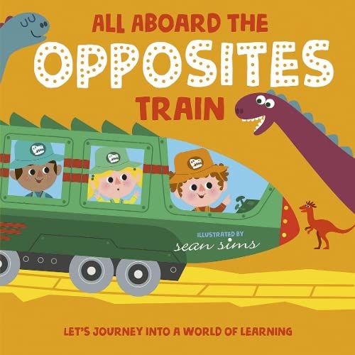 All Aboard the Opposites Train | Paperback | Early Learning for Children