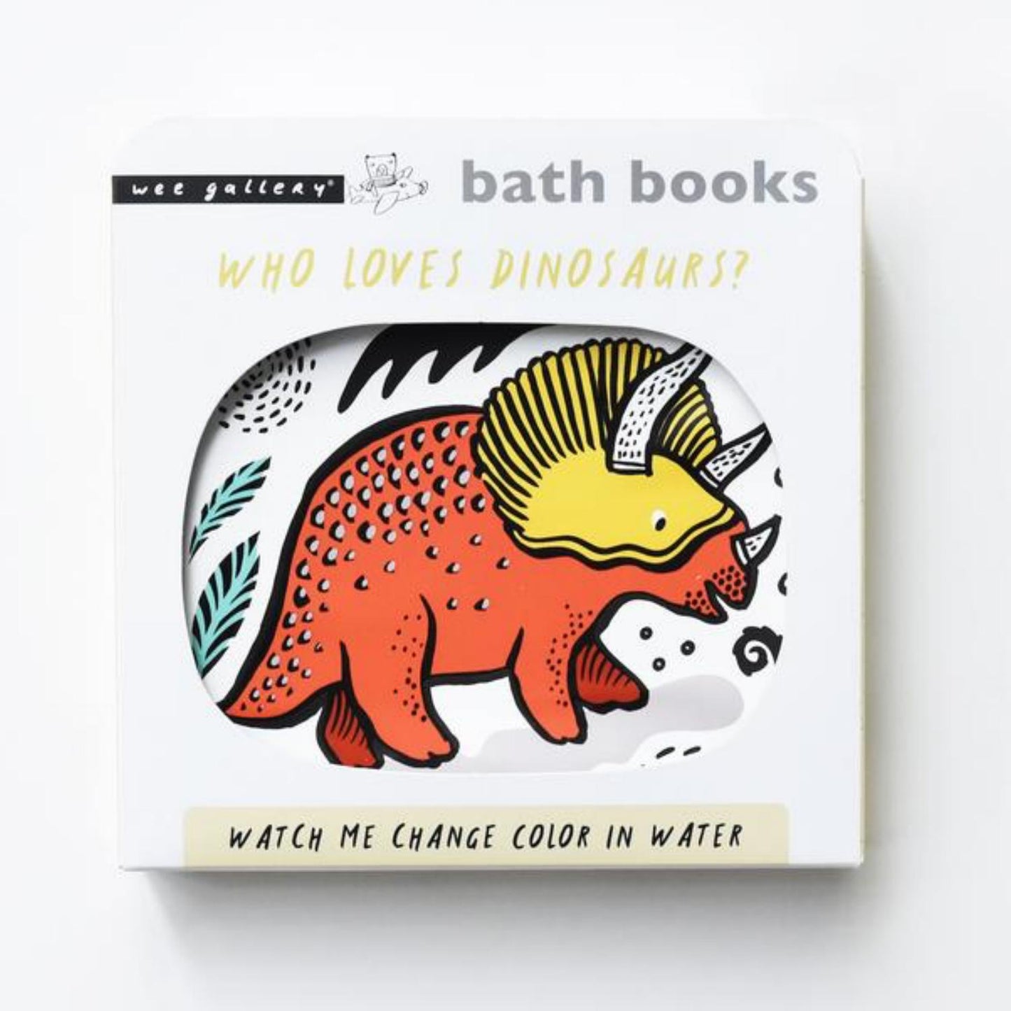 Colour Me: Who Loves Dinosaurs? | Colour Changing Bath Book | Baby’s First Book
