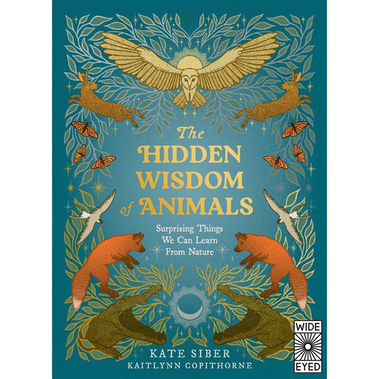 Hidden Wisdom of Animals - Surprising Things We Can Learn From Nature | Hardcover | Children's Book on Animals