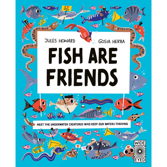Fish Are Friends - Meet the underwater creatures who keep our planet thriving | Hardcover | Children's Book on Ocean Animals