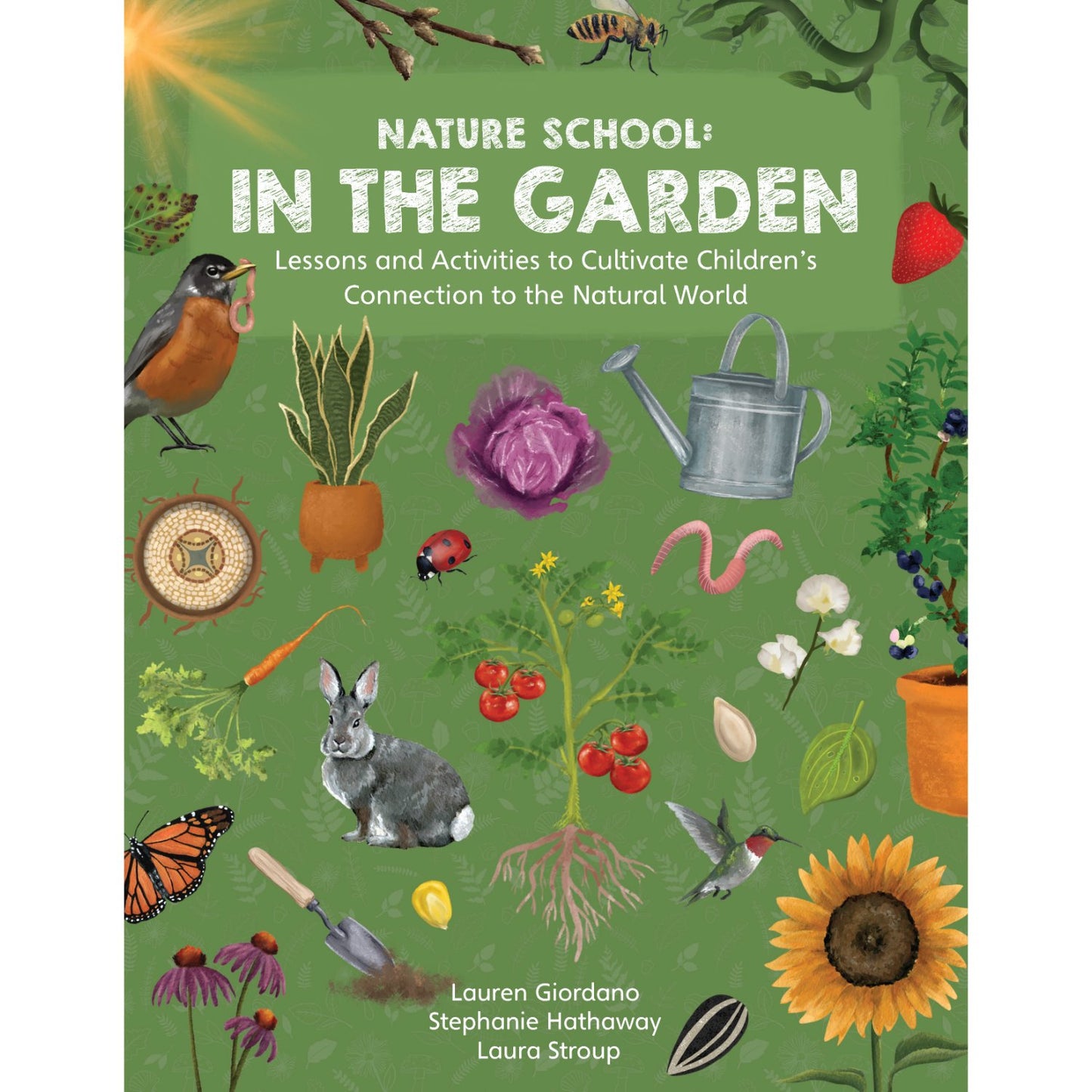 Nature School: In the Garden - Lessons and Activities to Cultivate Children’s Connection to the Natural World | Paperback | Children's Book on Gardening & Plants