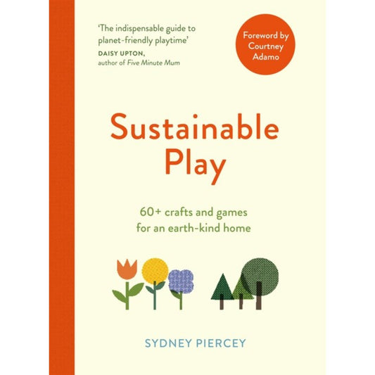 Sustainable Play - 60+ crafts & games for an earth-kind home | Paperback | Children’s Book on Art & Crafting