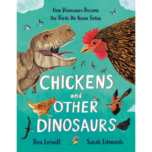 Chickens and Other Dinosaurs - How Dinosaurs Became the Birds We Know Today | Hardcover | Children's Book on Dinsaurs