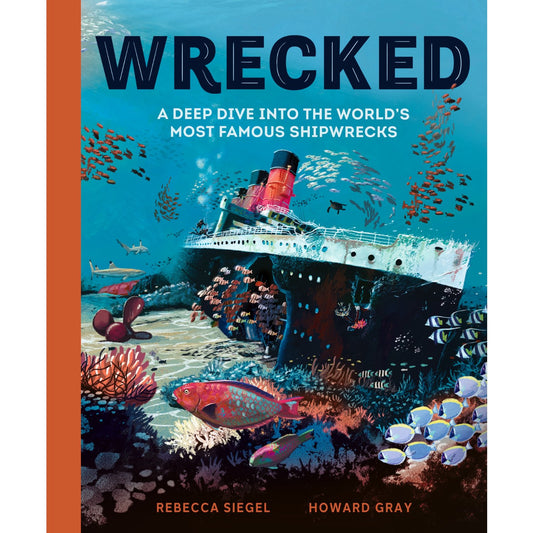 Wrecked - A Deep Dive into the World's Most Famous Shipwrecks | Paperback | Children's Book on History
