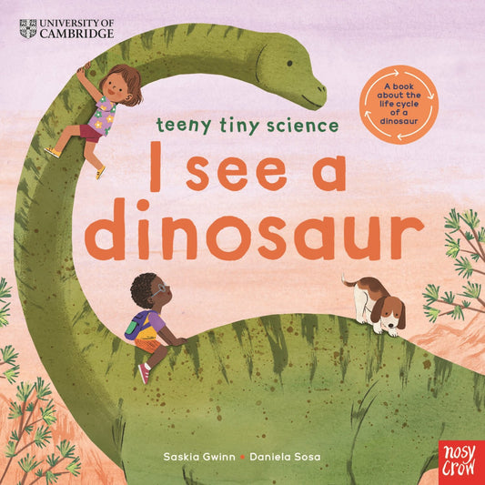 Toddler paperback cover: 'University of Cambridge: Teeny Tiny Science: I See a Dinosaur' by Saskia Gwinn and Daniela Sosa