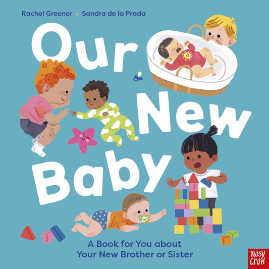 Toddler paperback cover: 'Our New Baby' by Rachel Greener and Sandra de la Prada