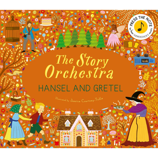 Story Orchestra: Hansel and Gretel | Press the note to hear Humperdinck's music  | Children's Book on Music