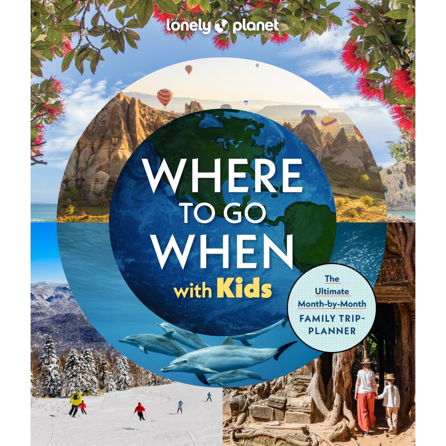 Lonely Planet Where To Go When With Kids | Hardcover | Book on Travel