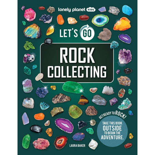 Lonely Planet Kids Let's Go Rock Collecting | Paperback | Children's Book on Nature