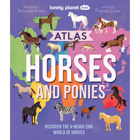 Lonely Planet Kids Atlas of Horses and Ponies | Hardcover | Children's Book on Animals