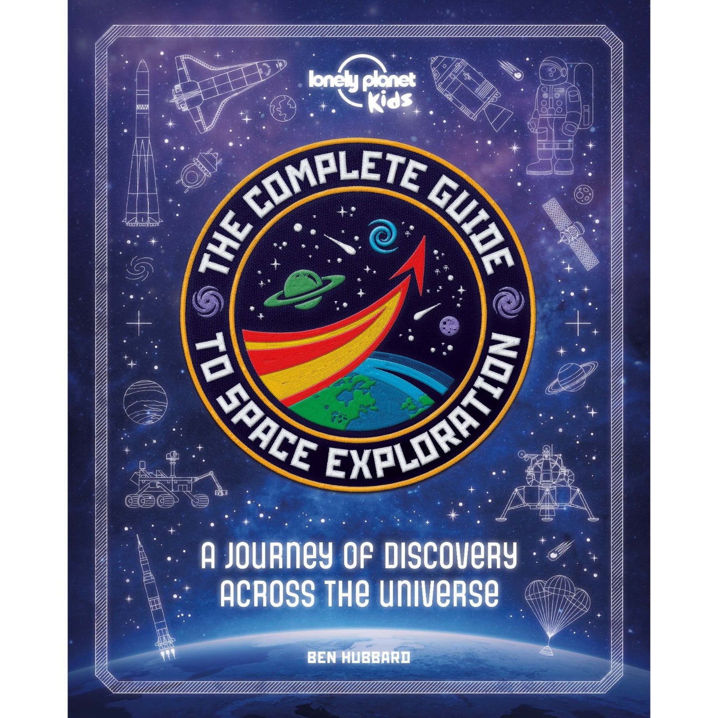 Lonely Planet Kids The Complete Guide to Space Exploration | Hardcover | Children's Book on Space & Science