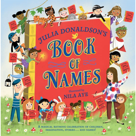 Julia Donaldson's Book of Names: A Magical Rhyming Celebration of Children, Imagination, Stories . . . and Names! | Hardcover | Children’s Book