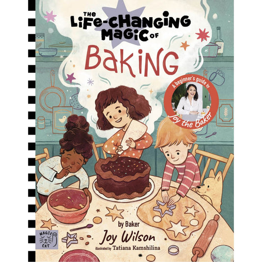 The Life Changing Magic of Baking: A Beginner's Guide by baker Joy Wilson | Hardcover | Children's Cookbook