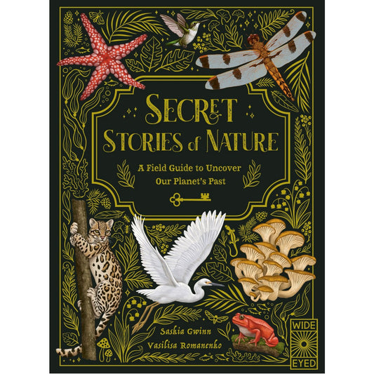 Secret Stories of Nature: A Field Guide to Uncover Our Planet's Past | Hardcover | Children’s Book on Nature