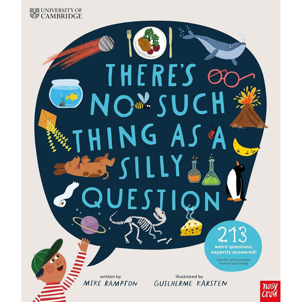 There's No Such Thing as a Silly Question: 213 Weird Questions, Expertly Answered! - University of Cambridge | Hardcover | Children's Book on Space & Science
