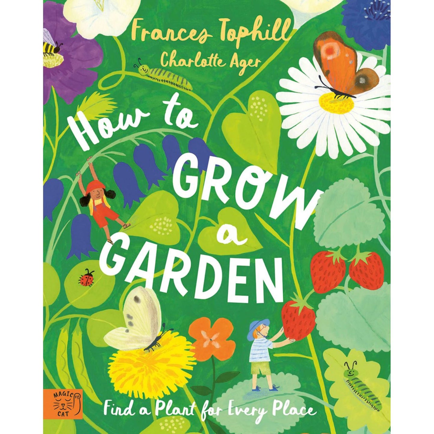 How to Grow a Garden: Find a Plant for Every Place | Hardcover | Children's Book on Gardening