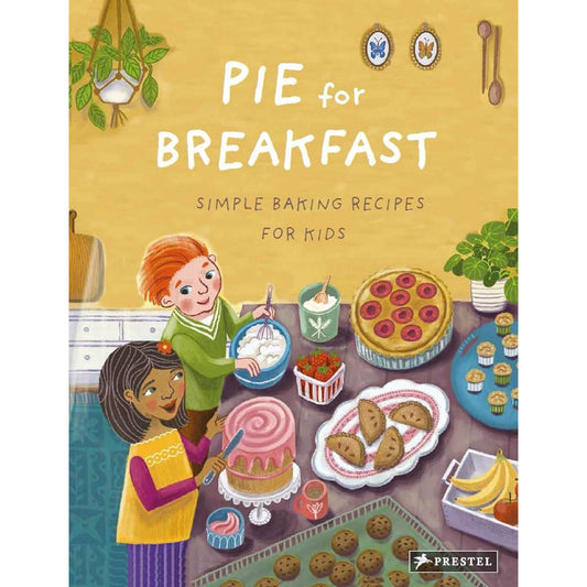 Pie for Breakfast: Simple Baking Recipes for Kids | Hardcover | Children's Cookbook