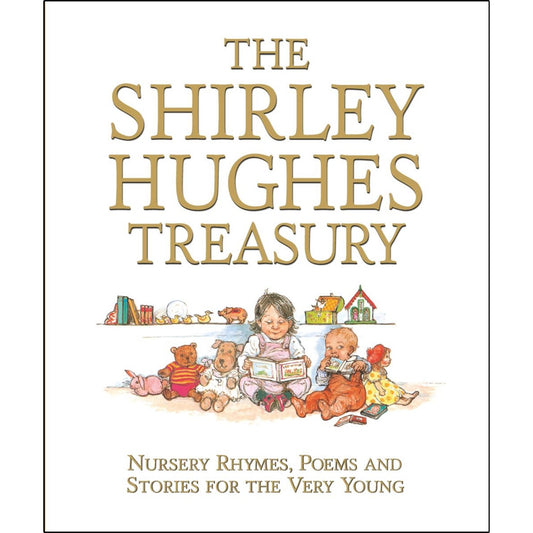 The Shirley Hughes Treasury - Nursery Rhymes, Poems and Stories for the Very Young | Hardcover