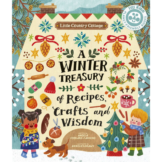 Little Country Cottage: A Winter Treasury of Recipes, Crafts and Wisdom | Children’s Book on Nature