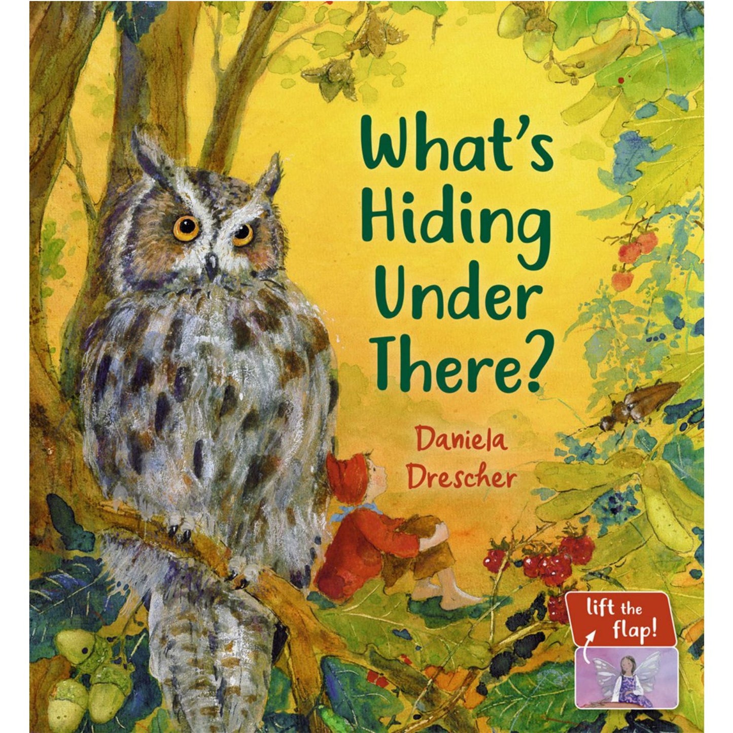 What's Hiding Under There? - A Magical Lift-the-Flap Book | Daniela Drescher | Tales & Myths for Children