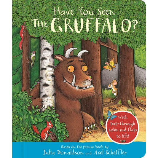 Have You Seen the Gruffalo? - With Peep-Through Holes and Flaps to Lift | Children's Board Book