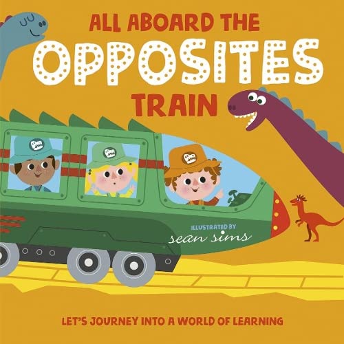 All Aboard the Opposites Train | Paperback | Early Learning for Children
