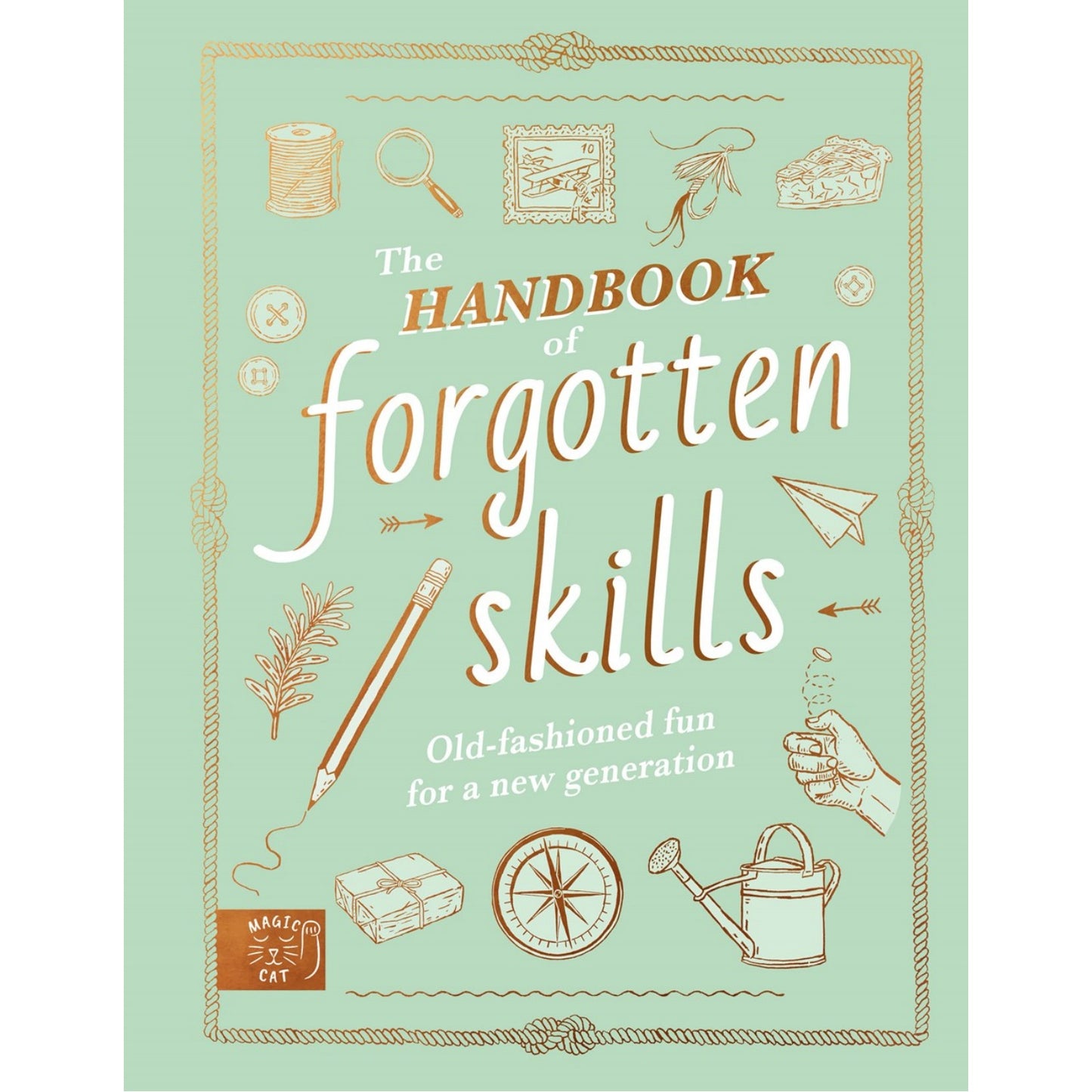 The Handbook of Forgotten Skills: Old Fashioned Fun for a New Generation | Hardcover | Children's Book on Crafts