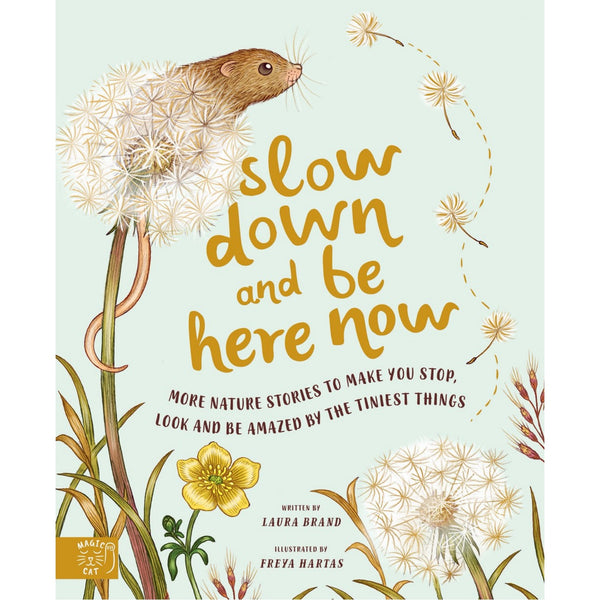 Slow Down and Be Here Now: More Nature Stories to Make You Stop, Look & Be Amazed | Hardcover | Children's Relaxing & Mindfulness Book