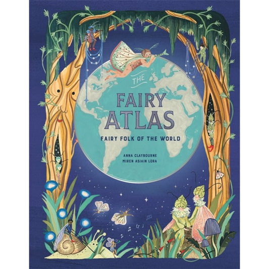 The Fairy Atlas: Fairy Folk of the World | Hardcover | Kids’ Books on Myths, Tales & Legends