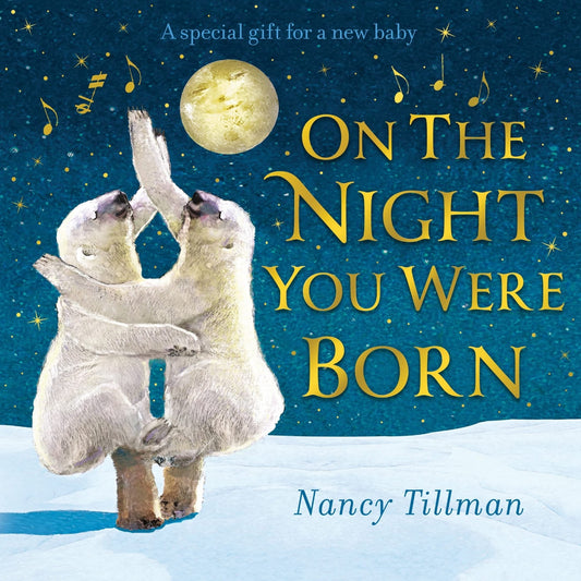 On the Night You Were Born - A special gift for a new baby | Children’s Board Book