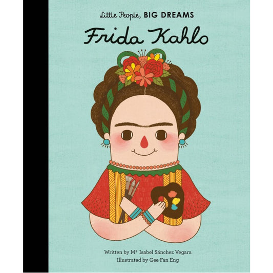 Frida Kahlo | Little People, BIG DREAMS | Children’s Book on Biographies