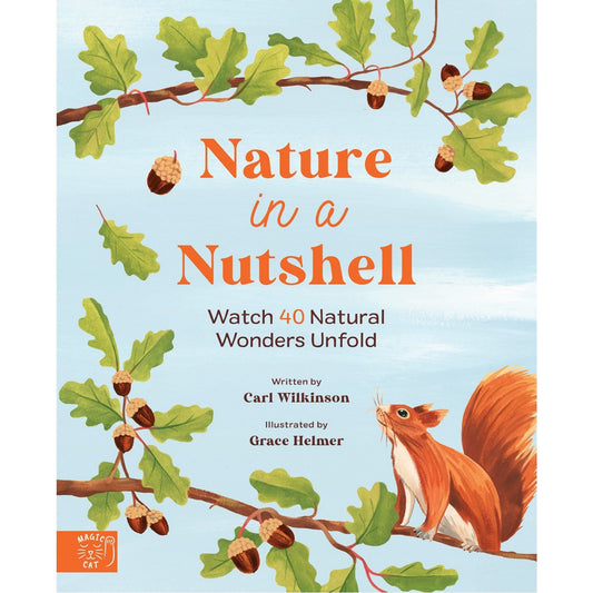 Nature in a Nutshell: Watch 40 Natural Wonders Unfold | Hardcover | Children's Book on Nature