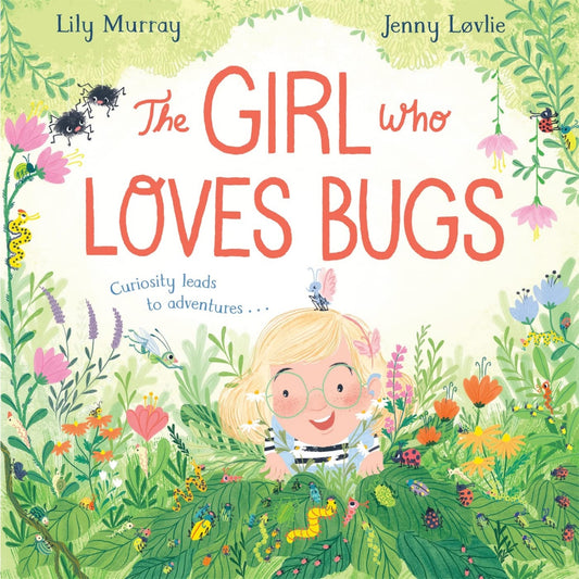 The Girl Who LOVES Bugs | Hardcover | Children’s Book on Nature