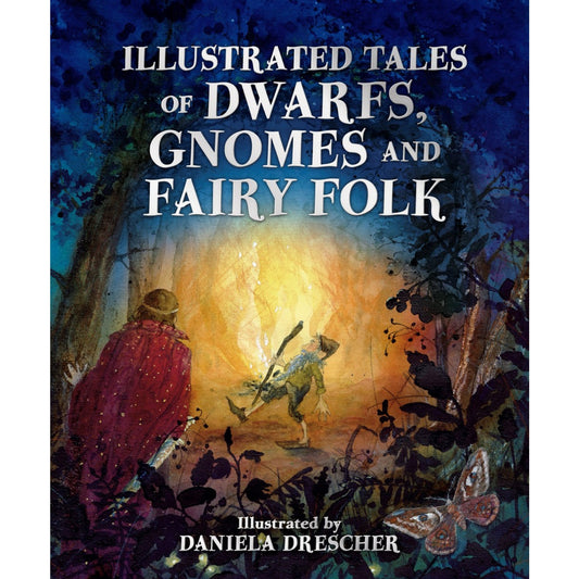 Illustrated Tales of Dwarfs, Gnomes and Fairy Folk | Hardcover | Tales & Myths for Children