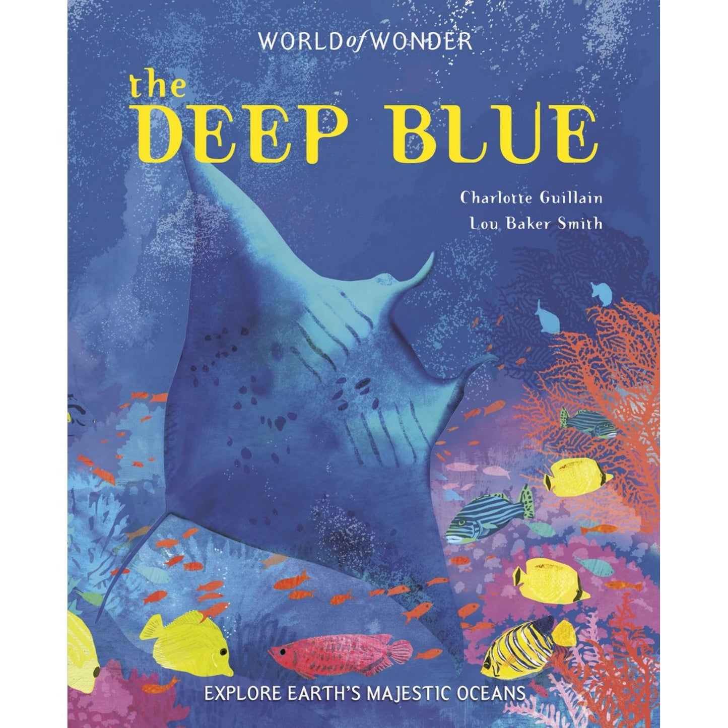 The Deep Blue - World of Wonder Series | Children’s Book on Oceans & Seas