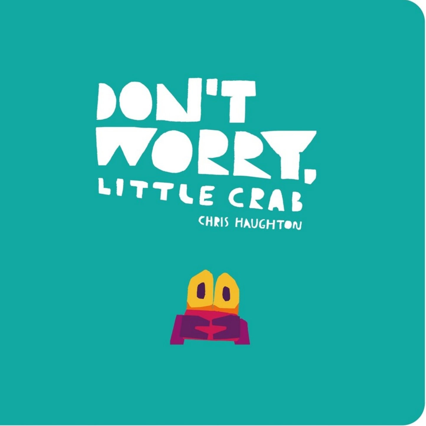 Don't Worry, Little Crab | Board Book | For All Ages