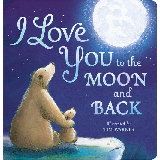 I Love You To The Moon And Back | Board Book | Children’s Book on Feelings & Emotions